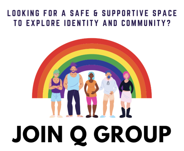 Rainbow with people in the middle and text states: " Looking for a safe & supportive space to explore identity and community? JOIN Q GROUP"